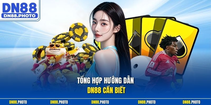 Tổng hợp Hướng Dẫn dn88 cần biết